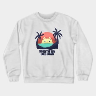 WHEN THE SUN GOES DOWN Crewneck Sweatshirt